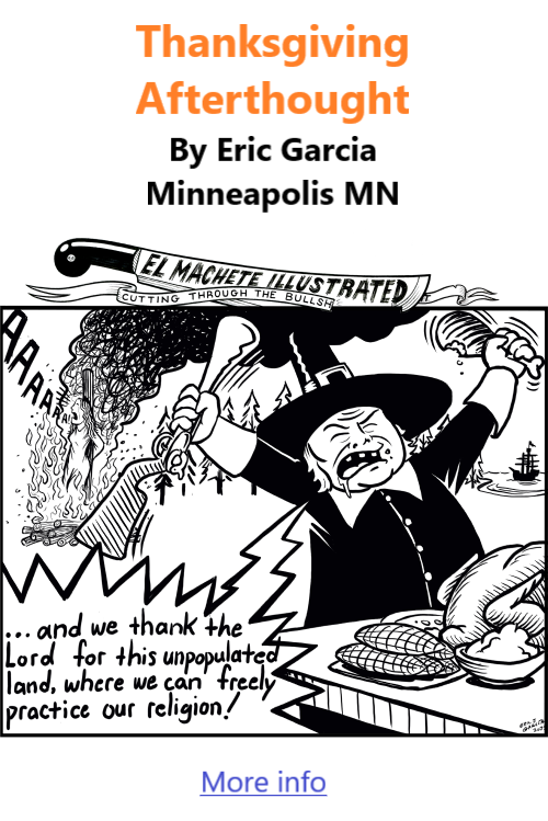 BlackCommentator.com Nov 30, 2023 - Issue 980: Thanksgiving Afterthought - Political Cartoon By Eric Garcia, Minneapolis MN