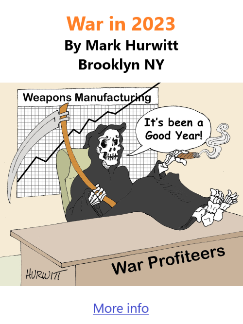 BlackCommentator.com Jan 4, 2024 - Issue 982: War in 2023 - Political Cartoon By Mark Hurwitt, Brooklyn NY