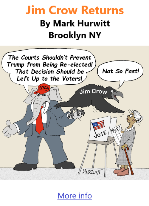 BlackCommentator.com Jan 11, 2024 - Issue 983: Jim Crow Returns - Political Cartoon By Mark Hurwitt, Brooklyn NY