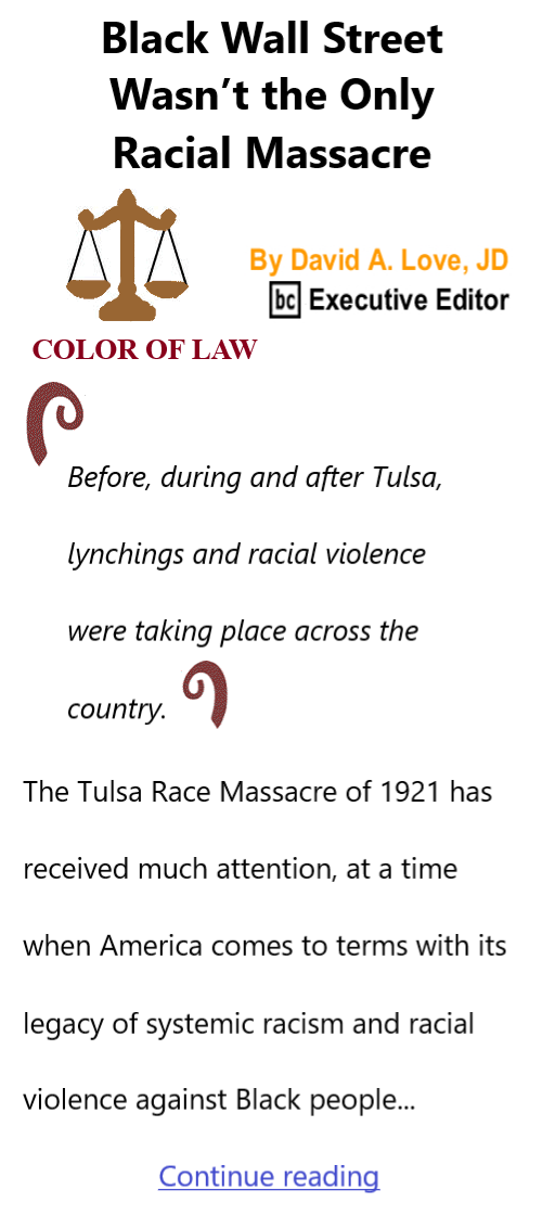 BlackCommentator.com Feb 29, 2024 - Issue 990: Black History Month: Black Wall Street Wasn’t the Only Racial Massacre - Color of Law By David A. Love, JD, BC Executive Editor