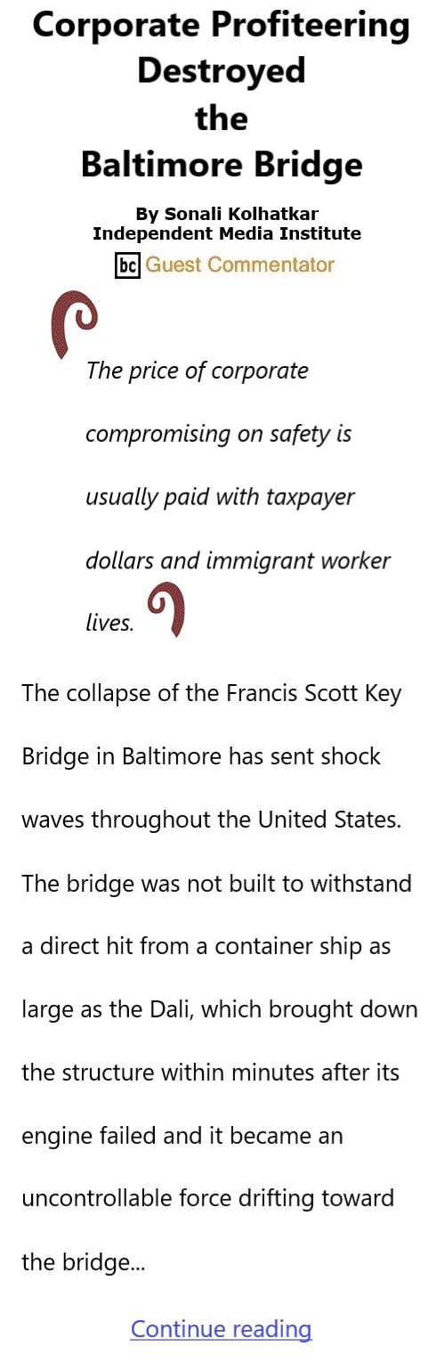 BlackCommentator.com Apr 11, 2024 - Issue 996: Corporate Profiteering Destroyed the Baltimore Bridge By Sonali Kolhatkar, Independent Media Institute, BC Guest Commentator