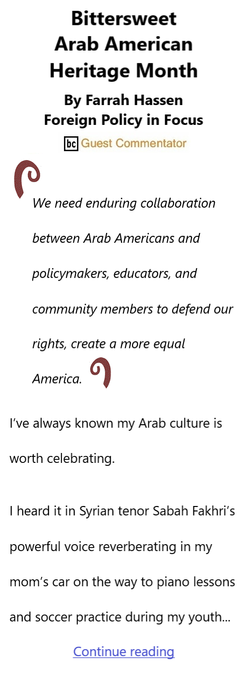 BlackCommentator.com May 2, 2024 - Issue 999: Bittersweet Arab American Heritage Month By Farrah Hassen, Foreign Policy in Focus BC Guest Commentator